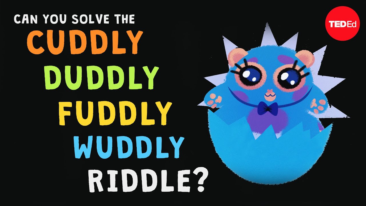 Você Consegue Solucionar O Enigma Do “Cuddly Duddly Fuddly Wuddly”? – Dan Finkel