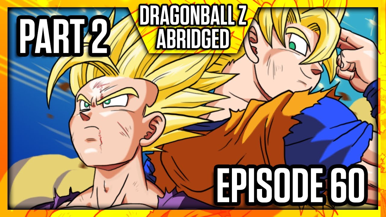 Dragon Ball Z (Abridged) – Episódio 60 – Parte 2